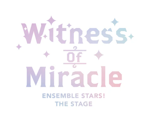 『あんさんぶるスターズ！THE STAGE』-Witness of Miracle-