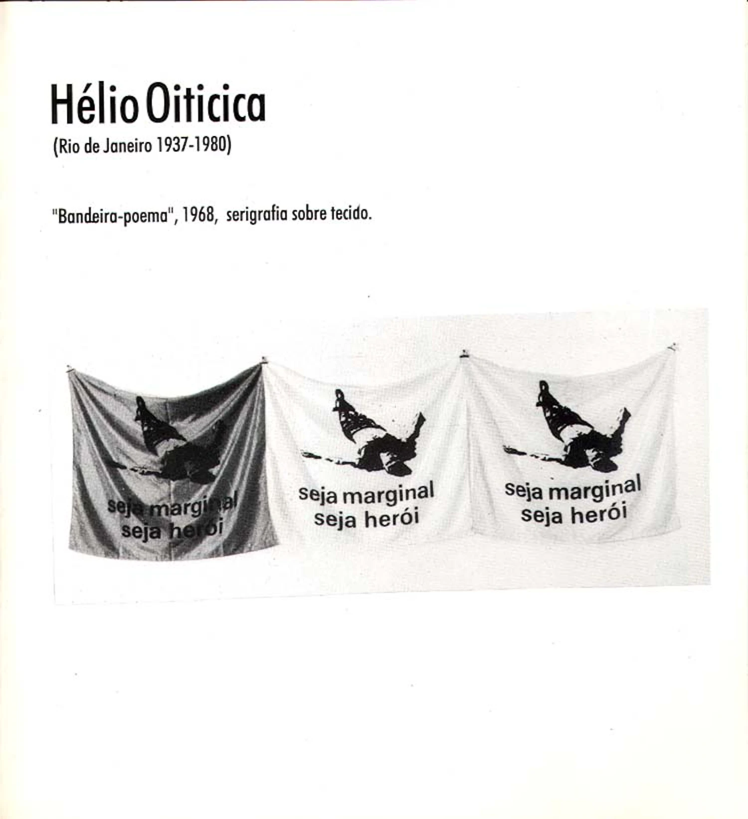 図版2：「社会の除け者であれ、英雄であれ（seja marginal seja herói）」と書かれた旗（1968年）Projeto Hélio Oiticica, doc. no. 2474. 95-p4.