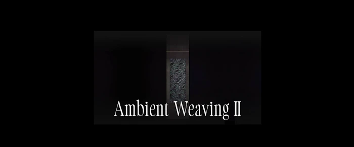 Ambient Weaving Ⅱ (2023-2024)