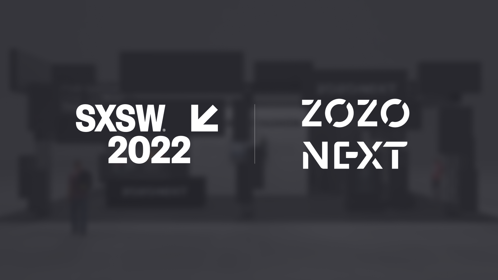 ZOZO NEXT’s First Exhibit at World-Leading Technology and Culture Festival "SXSW 2022"