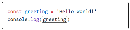 装飾されたコードのキャプチャ画像：const greeting = 'Hello World!' console.log(greeting)