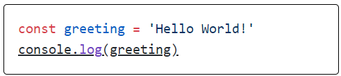 装飾されたコードのキャプチャ画像：const greeting = 'Hello World!' console.log(greeting)