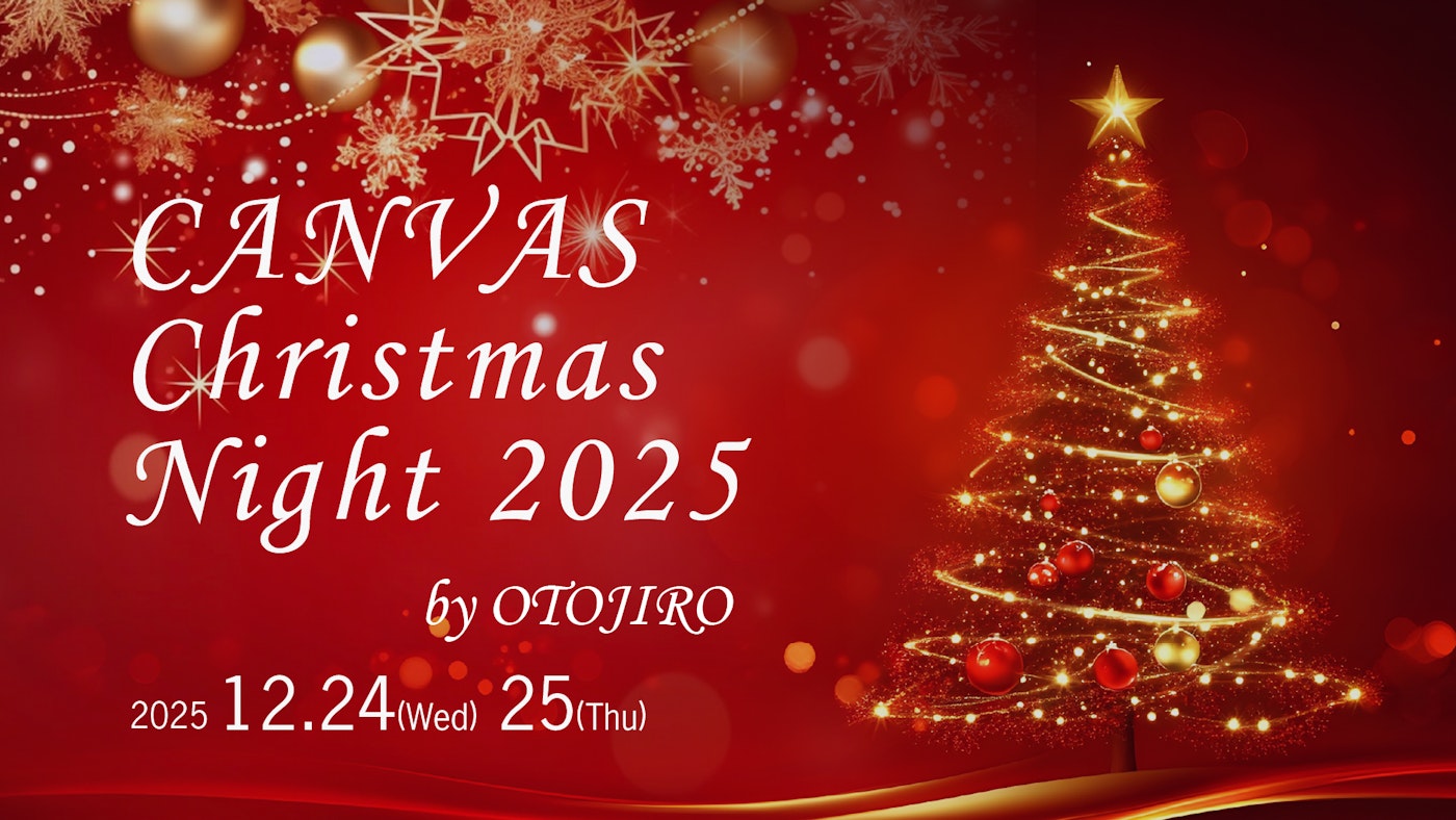 CANVAS Christmas Night 2025 by OTOJIRO