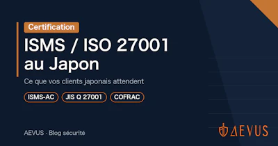 Certification ISMS (ISO 27001) au Japon : ce que vos clients attendent