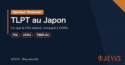 TLPT au Japon : ce que la FSA attend, comparé à DORA et TIBER-EU