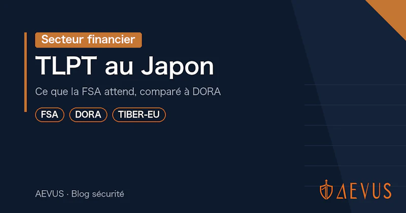 TLPT au Japon : ce que la FSA attend, comparé à DORA et TIBER-EU
