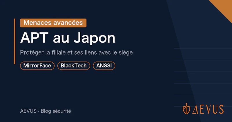 APT au Japon : protéger votre filiale et ses liens avec le siège