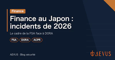 Finance au Japon : cyberincidents de 2026 et cadre FSA face à DORA