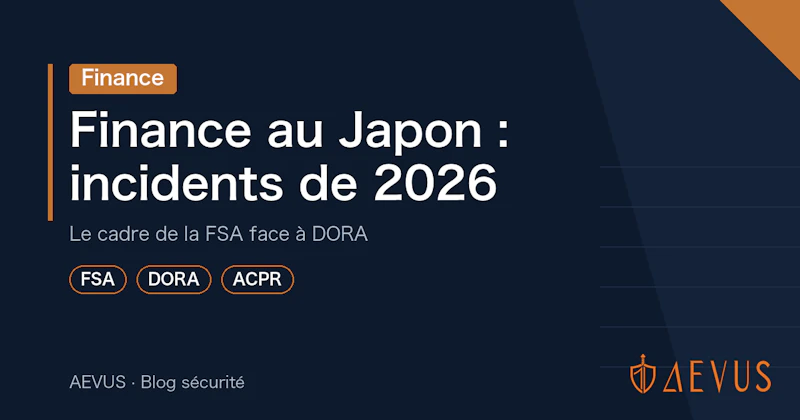 Finance au Japon : cyberincidents de 2026 et cadre FSA face à DORA
