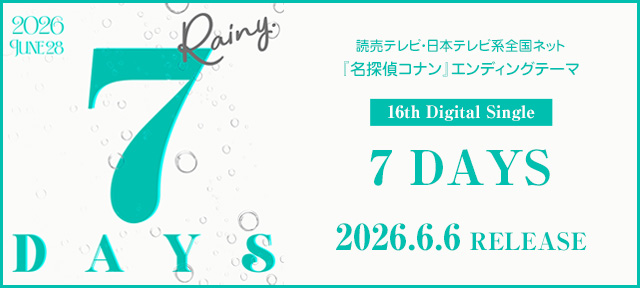 新曲「7 DAYS」が『名探偵コナン』エンディングテーマに決定！6/6(土)より放送&配信リリース！