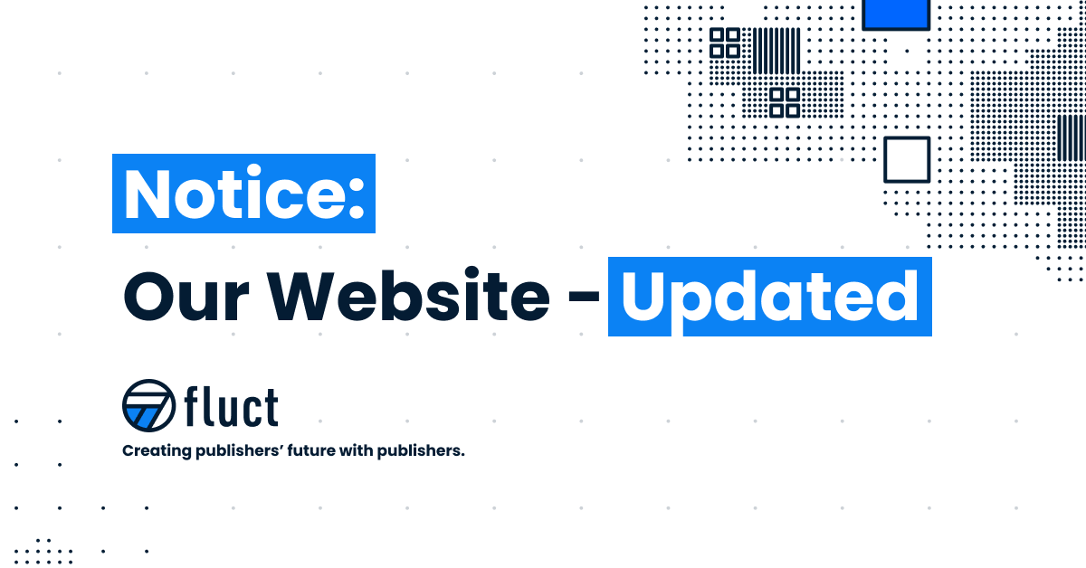 fluct、自社コーポレートサイトリニューアルのお知らせ ～新たなブランドイメージを築き、今後もパブリッシャーと共に進化を続ける〜