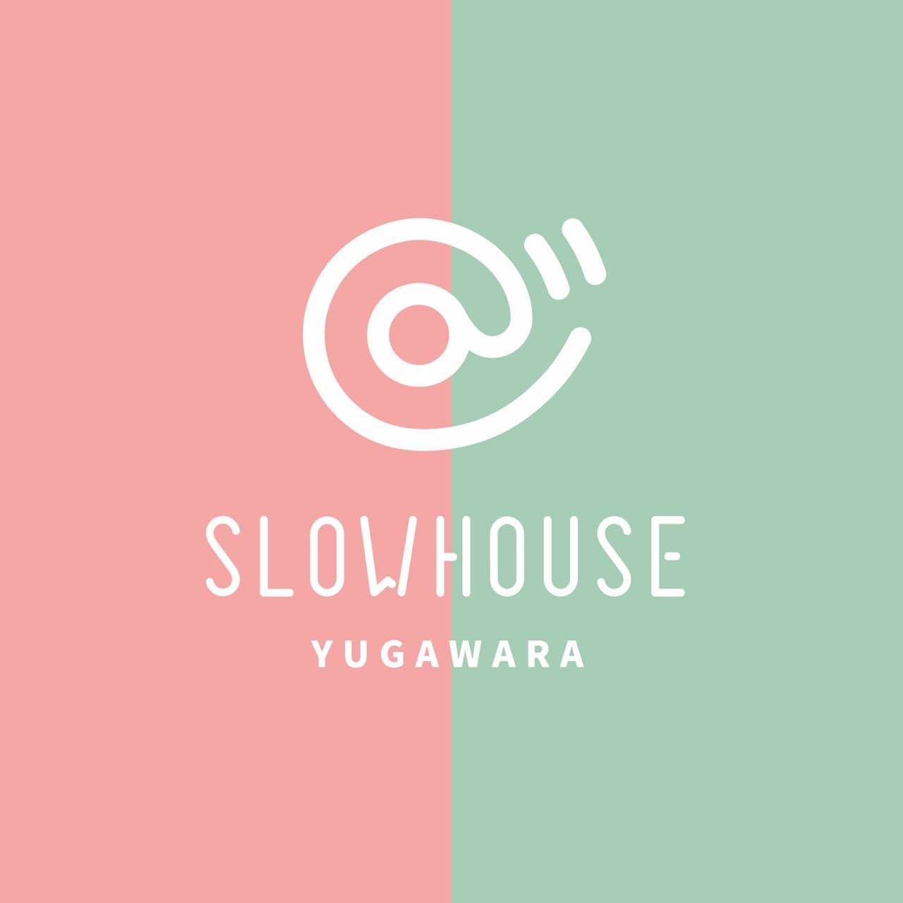 SLOW HOUSE　yugawara