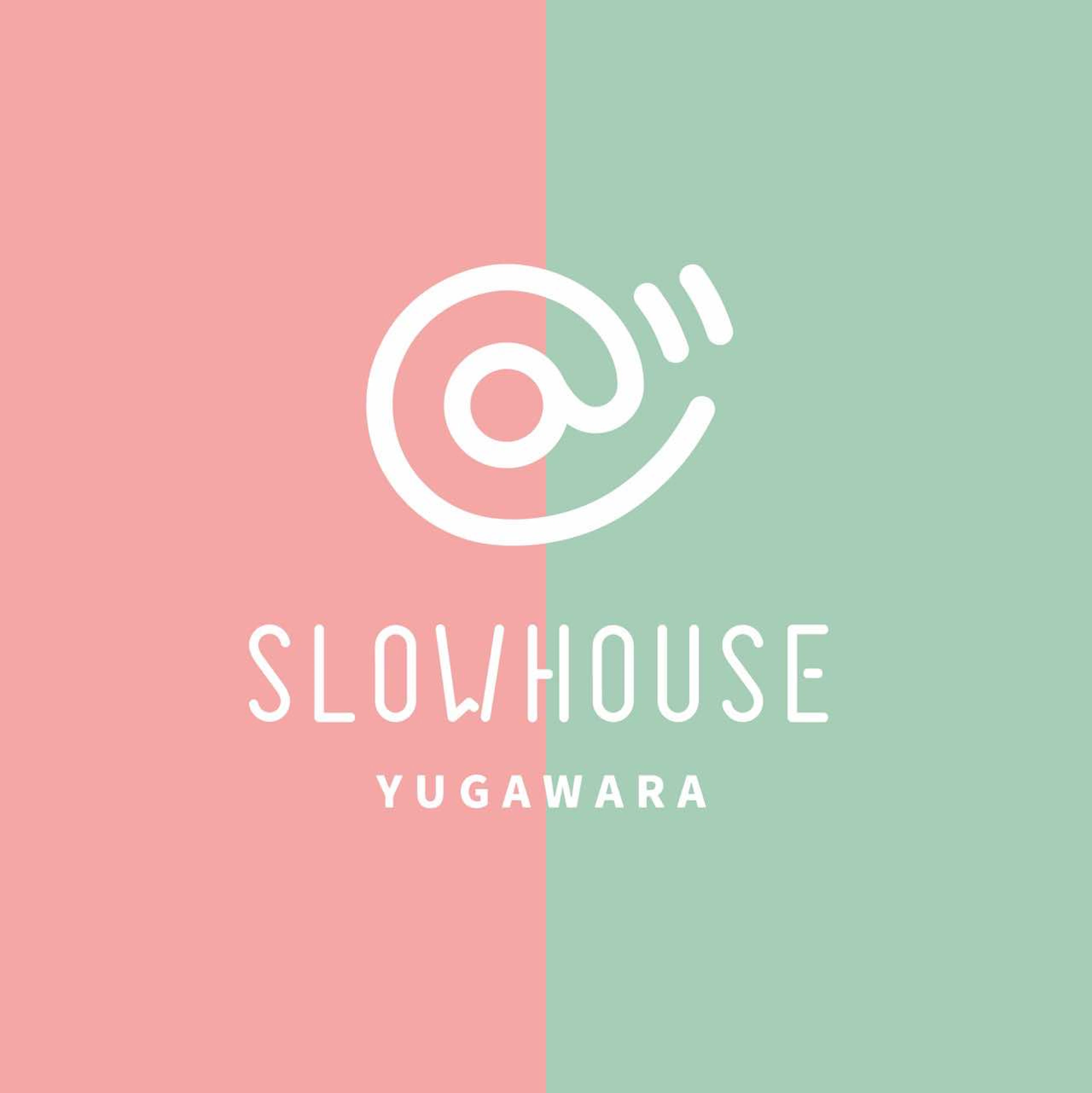 SLOW HOUSE　yugawara