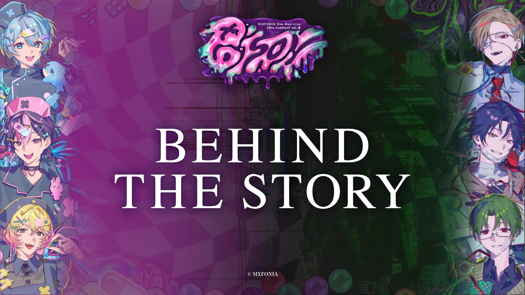 SIXFONIA One Man Live【Six-tuation】vol.Ⅲ -POISON- BEHIND THE STORY ...