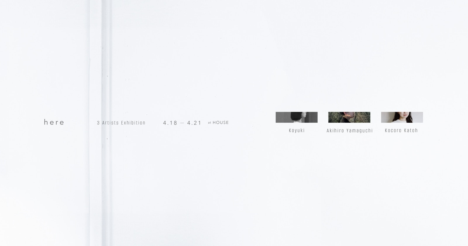 Dreifache Rauminstallation Ausstellung 'here' | Akihiro Yamaguchi × Kocoro Katoh × Koyuki