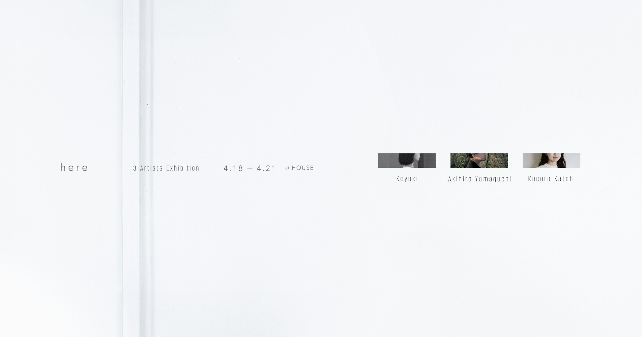 Dreifache Rauminstallation Ausstellung 'here' | Akihiro Yamaguchi × Kocoro Katoh × Koyuki