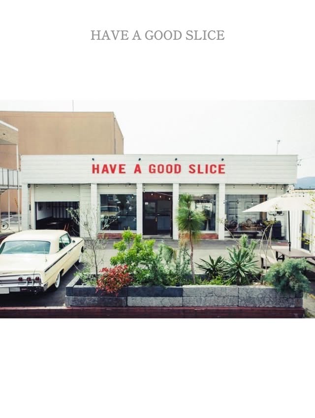 HAVE A GOOD SLICE