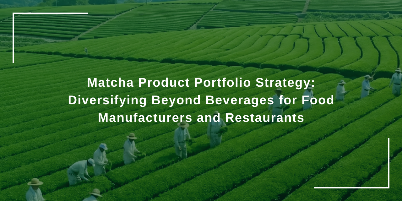 Matcha Product Portfolio Strategy: Diversifying Beyond Beverages for ...
