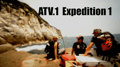 ATV.1 [ Expedition 1 ] 濱本国彦＆北添貴行 ～遠征釣行の楽しみ方 高知編