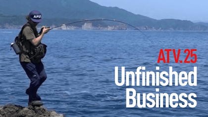 ATV.25 【Unfinished Business】中嶋康文 〜狙うは50cm UPのみ！ロックフィッシュゲーム in 岩手三陸