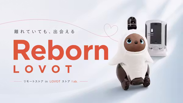 全国どこからでも、Reborn LOVOTに出会える。「リモートストア in LOVOTストア lab.」