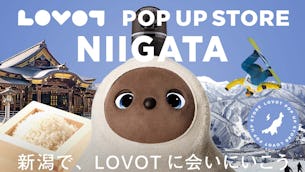 【期間限定】新潟県内6ヵ所で LOVOT POP UP ストア拡大開催！