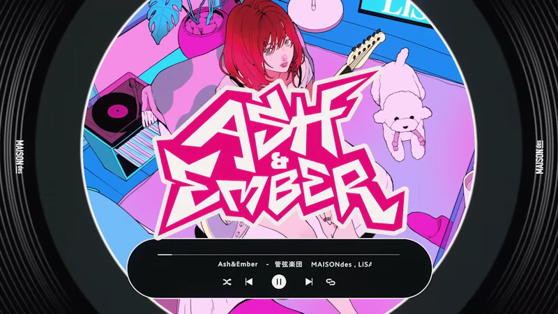 【420】[feat. LiSA, ナナホシ管弦楽団] Ash＆Ember / MAISONdes