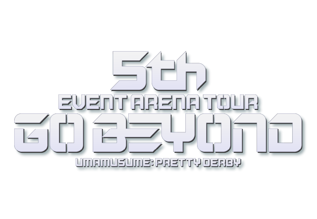 ウマ娘  5th EVENT ARENA TOUR  『GO BEYOND』