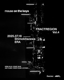 【下北沢ERA】おすすめイベント『mouse on the keys -FRACTREGION Vol.4-』