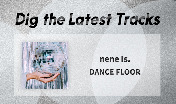 札幌発！nene Is.（ネネイズ）が新曲「DANCE FLOOR」で見せる咀嚼力