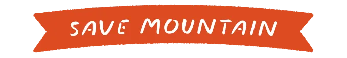 SAVE MOUNTAIN