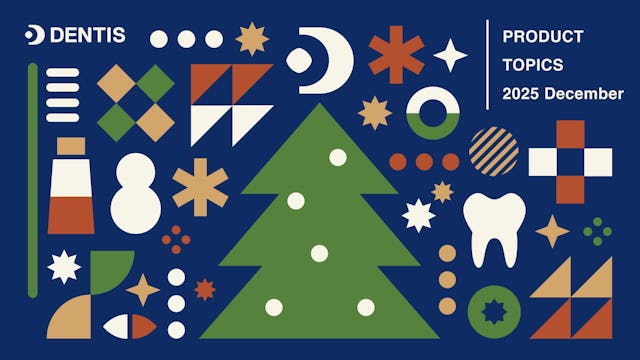 DENTISプロダクトトピック(2025年12月号)