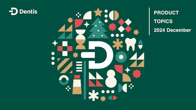 Dentisプロダクトトピック (2024年12月度)
