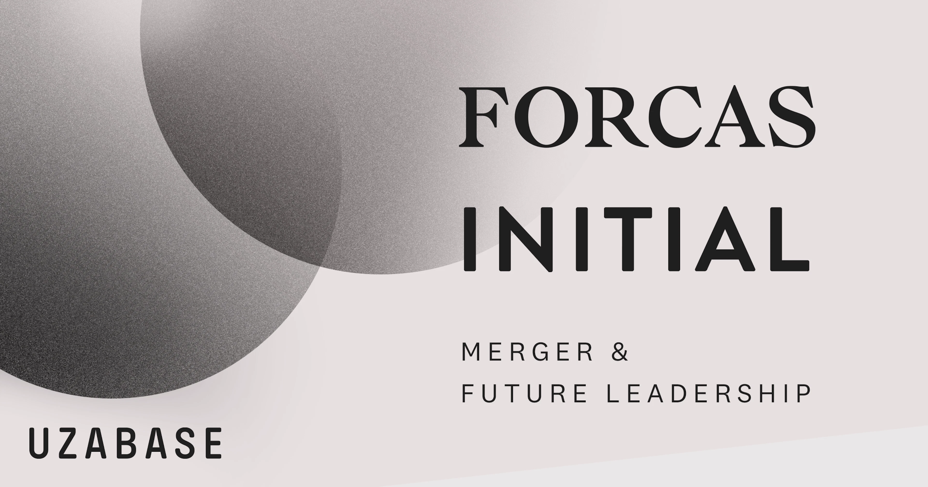 FORCAS, and INITIAL Businesses Integrated into Uzabase and Appointment of New CEOs and Executive Officers