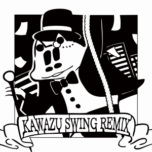 KAWAZU SWING REMIX
