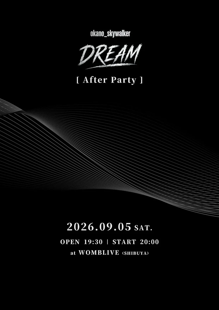 okano_skywalker Last Live
【DREAM】
- After Party -