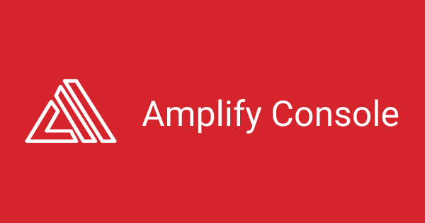 AWS Amplify Consoleを使ってみた