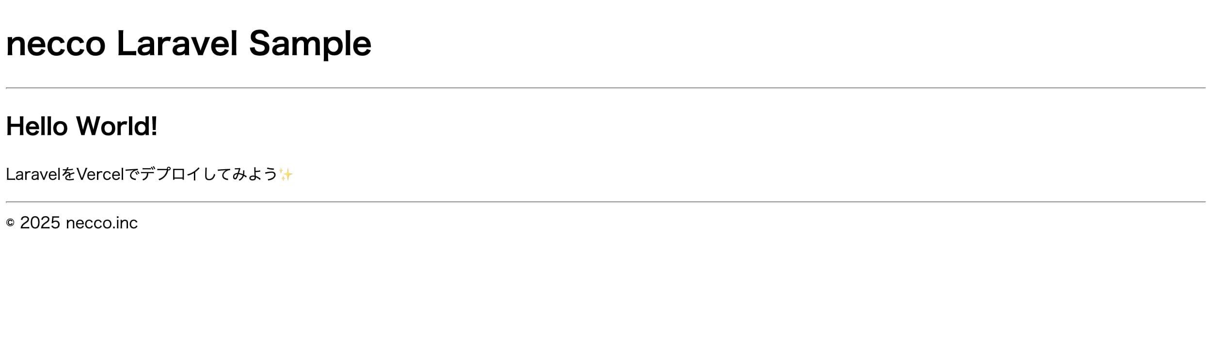 デプロイしたページでローカルと同じ内容が表示された様子。necco Laravel Sampleという見出しの下に、「Hello World!」と「LaravelをVercelでデプロイしてみよう✨」とテキストが表示されている