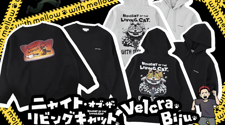ニャイト・オブ・ザ・リビングキャット×Velcra / Biju with mellow