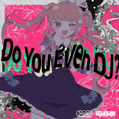 Do You Even DJ? (feat. Neko Hacker)_背景