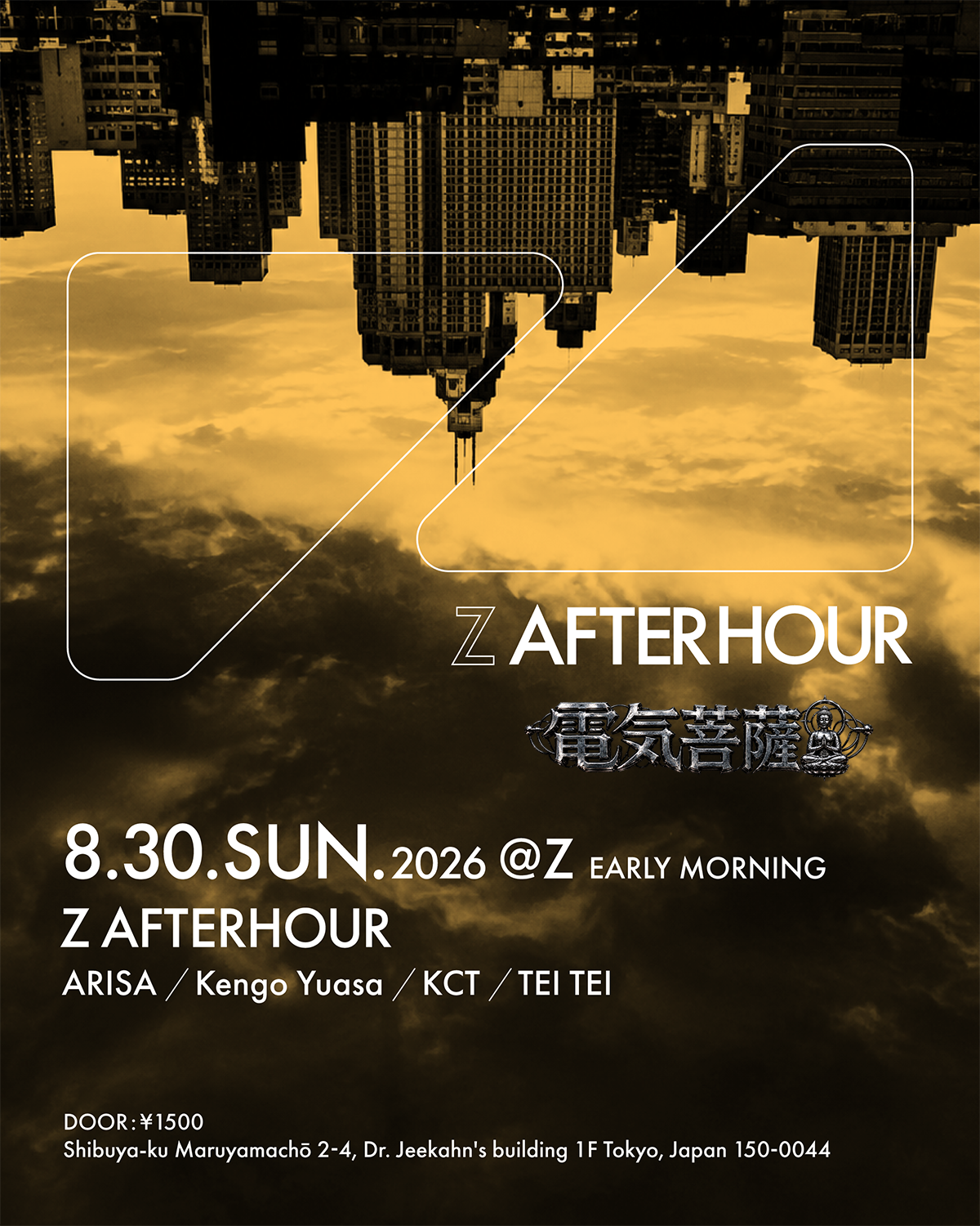Z AFTERHOR PRESENTS 電気菩薩 | 08/30/2026 | Z MARUYAMA