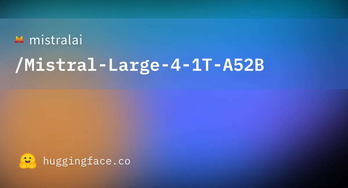 Hugging FaceのMistral-Large-4-1T-A52Bモデルページ