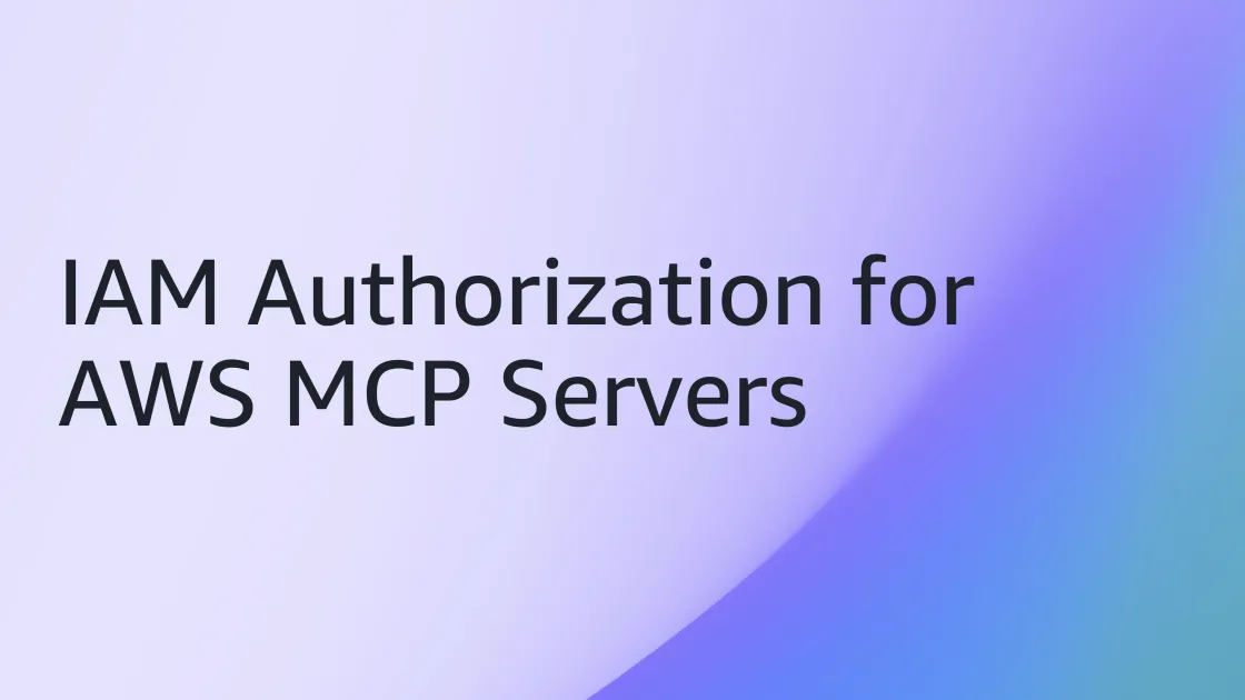 AWSセキュリティブログ Understanding IAM for Managed AWS MCP Servers の公式OGP画像
