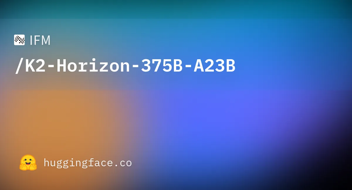Hugging Faceで公開されているK2-Horizon-375B-A23Bのモデルページ