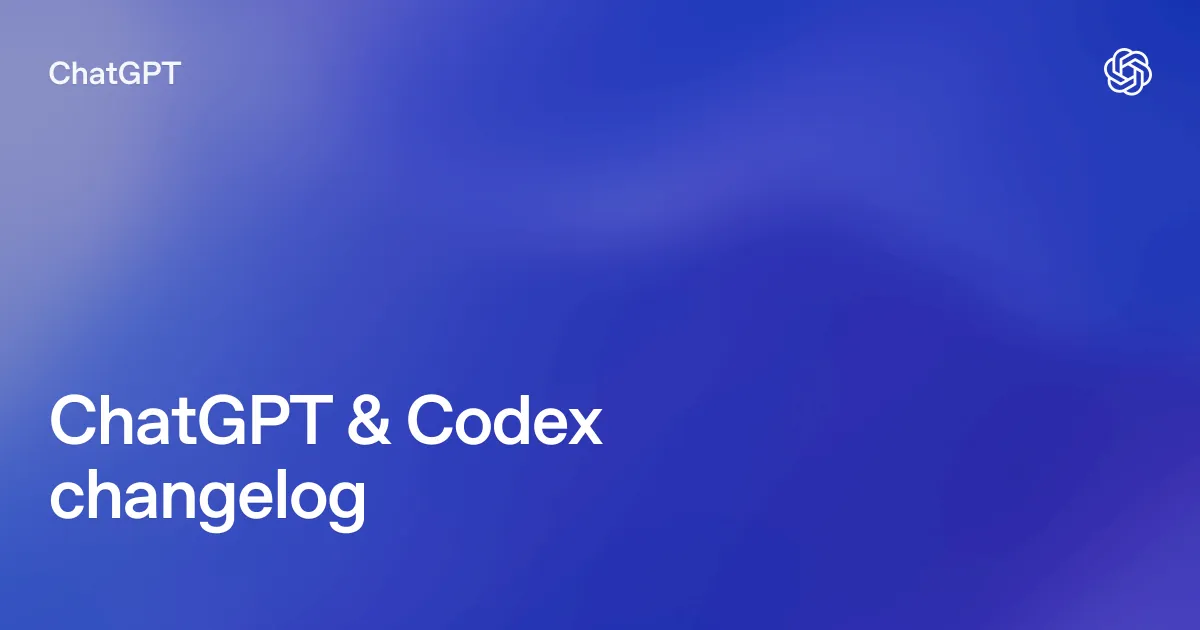 OpenAI 公式の ChatGPT と Codex の更新履歴ページ