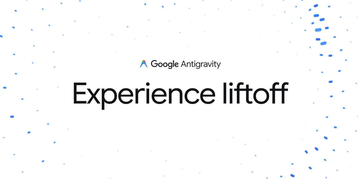 Google Antigravityの公式告知画像(Experience liftoff)