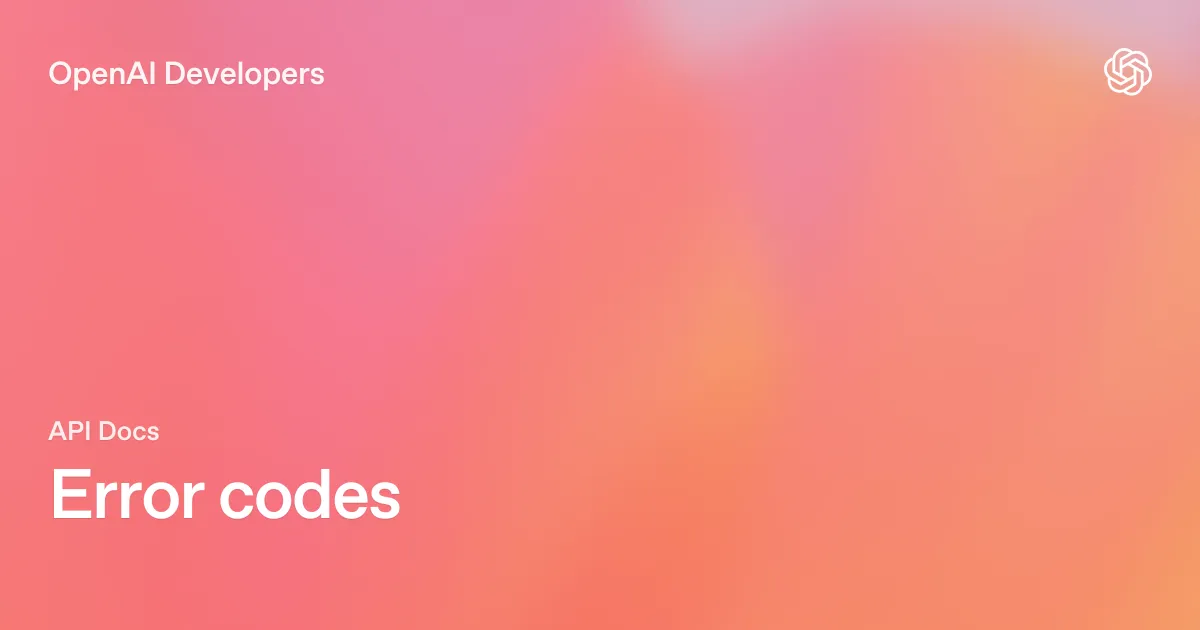 OpenAI公式開発者ドキュメントのエラーコード解説ページ。APIの障害・エラーは日常的に発生している