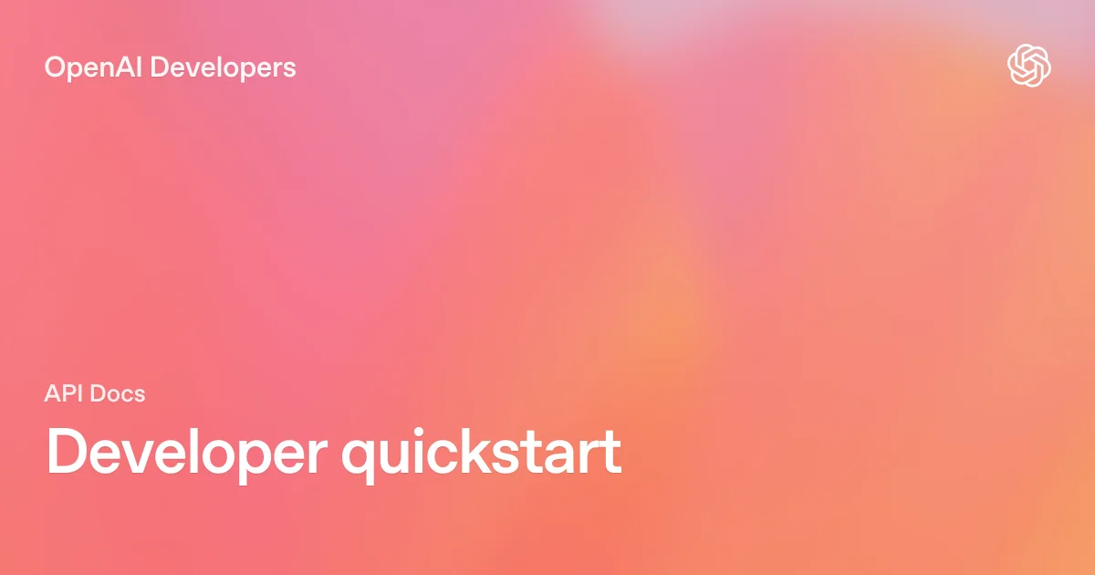 OpenAI API公式のDeveloper quickstartページのイメージ。移行時のAPI実装確認に使える