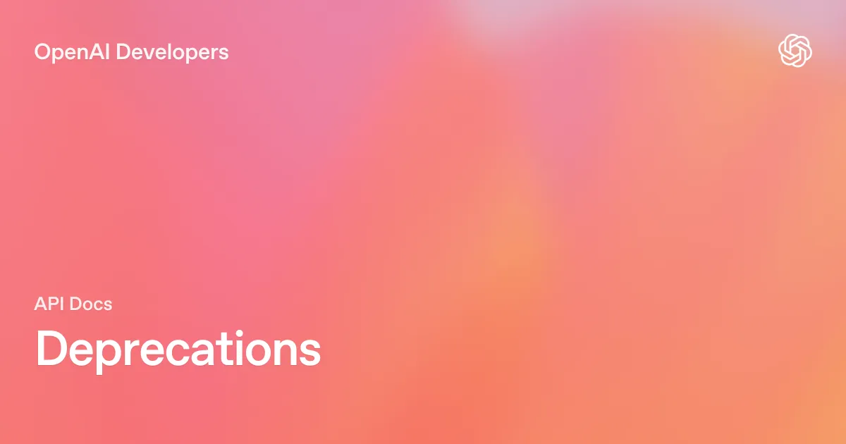OpenAI Developersのモデル提供終了（Deprecations）ページのタイトル画像