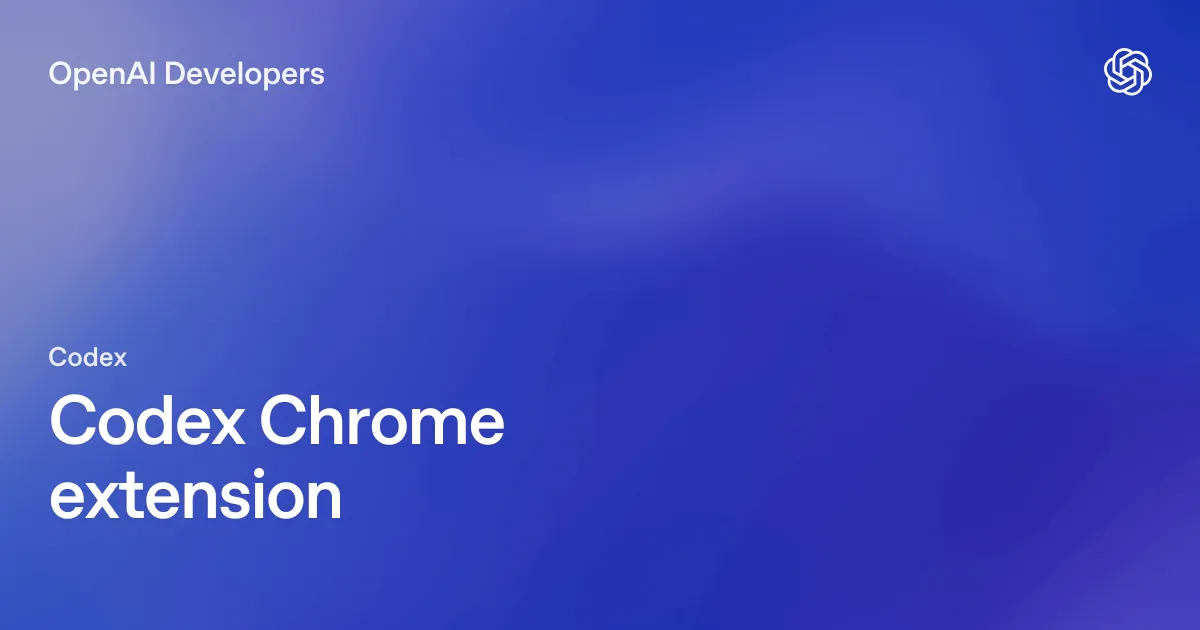 OpenAI Developers Codex Chrome extension 公式ドキュメント OGP